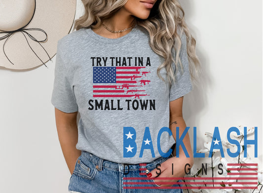 Try That In A Small Town Tee