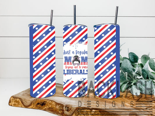 Regular Mom Not Raising Liberals Tumbler